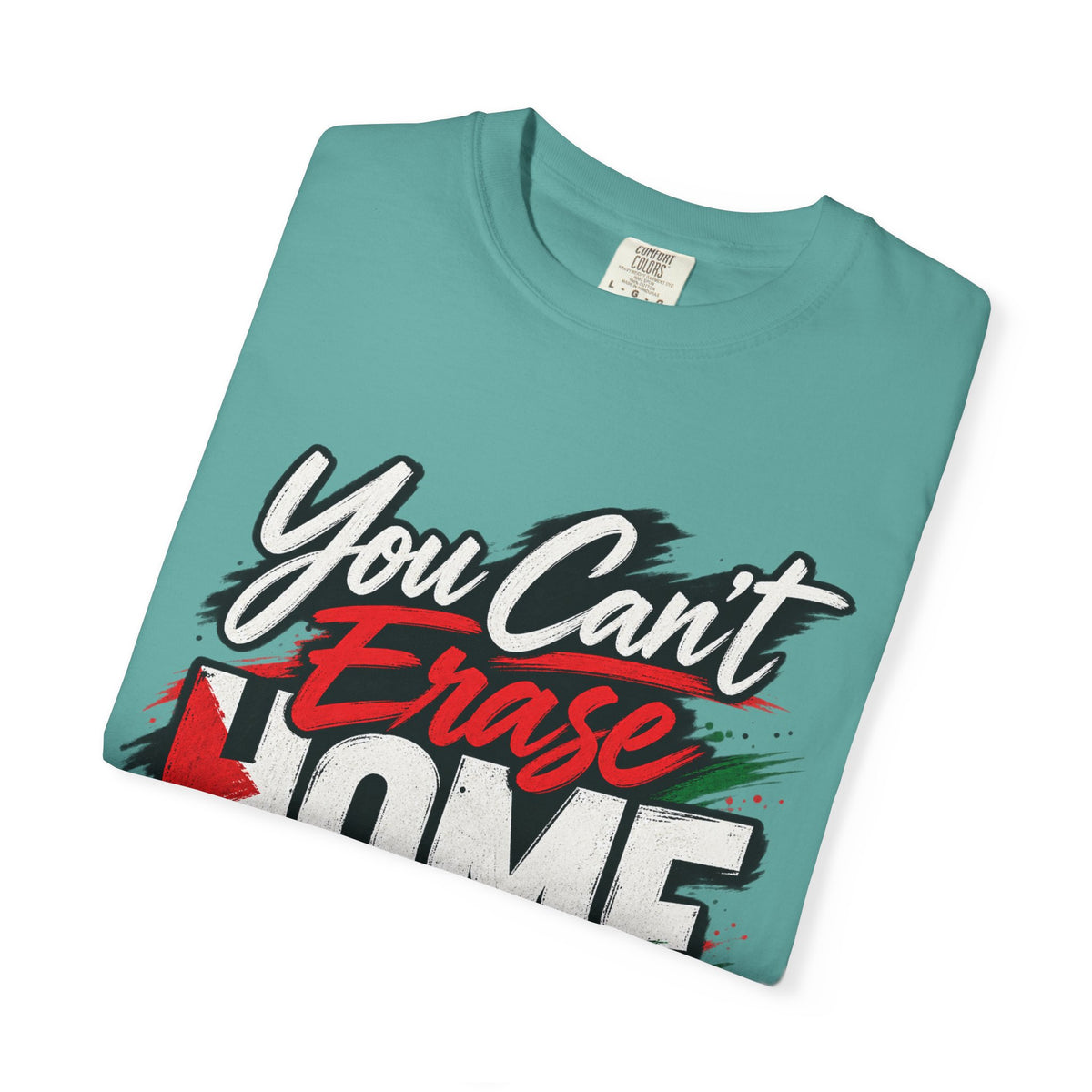 You Can't Erase Home T-Shirt — Palestine Solidarity Graphic Tee