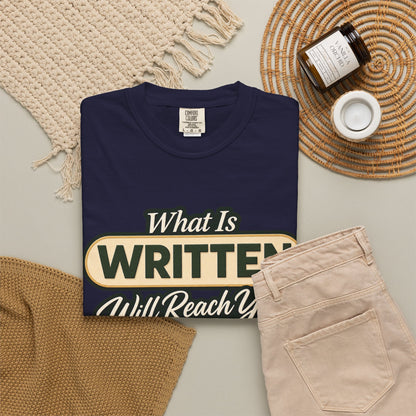 What Is Written Will Reach You T-Shirt