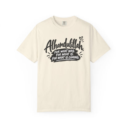 Alhamdulillah Graphic T-Shirt — "For What Was, For What Is, For What Is Coming"