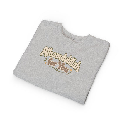 Alhamdulillah For You Toddler Sweatshirt – Cute Islamic Kids Pullover