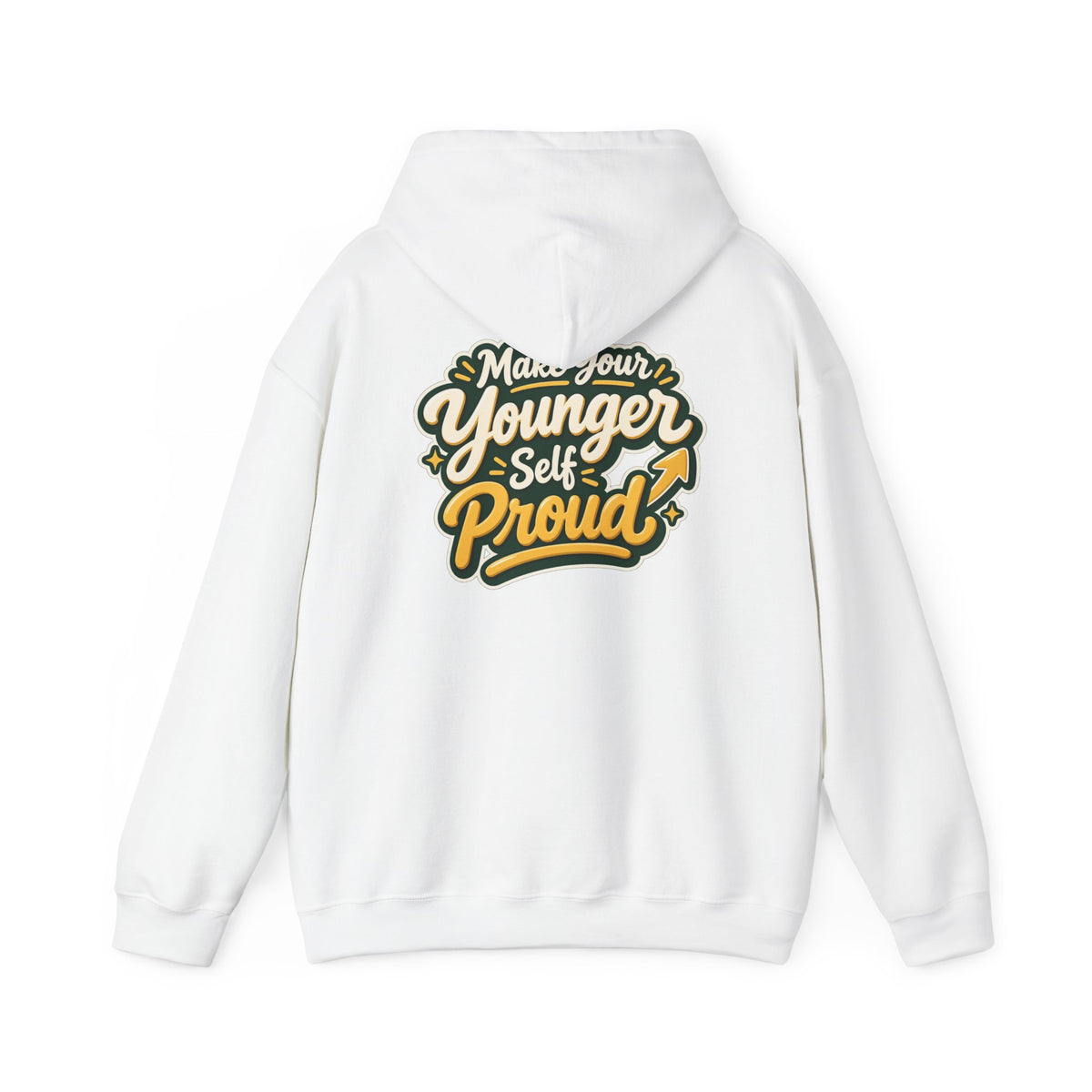 Make Your Younger Self Proud Hoodie — Inspirational Motivational Sweatshirt