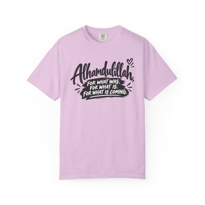 Alhamdulillah Graphic T-Shirt — "For What Was, For What Is, For What Is Coming"
