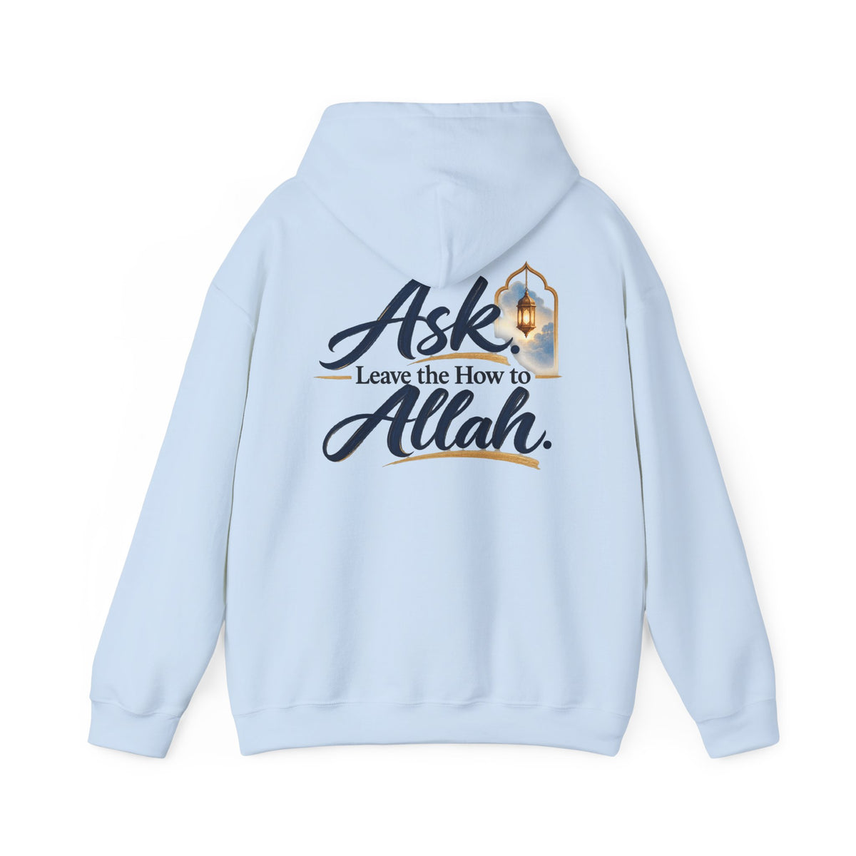 Ask Allah Hoodie — "Ask, Leave the How to Allah" Islamic Inspirational Pullover