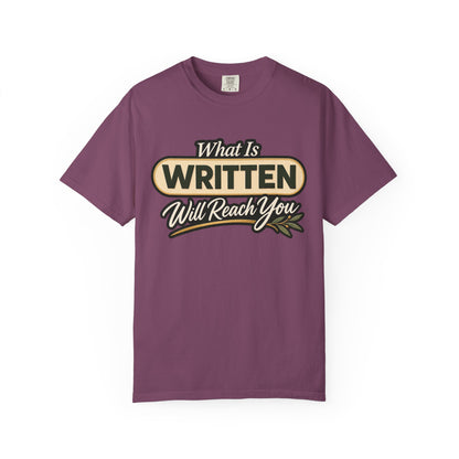 What Is Written Will Reach You T-Shirt