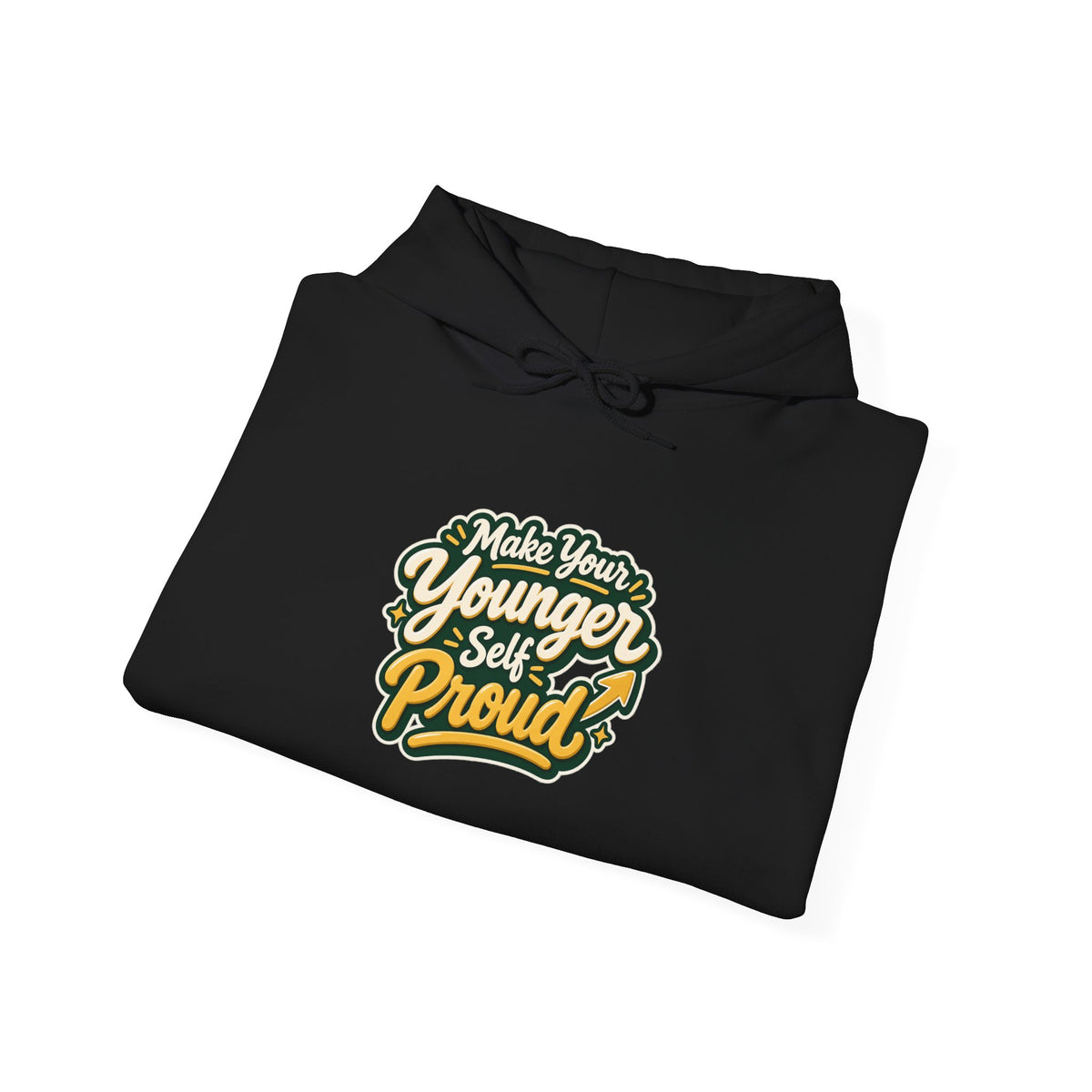 Make Your Younger Self Proud Hoodie — Inspirational Motivational Sweatshirt