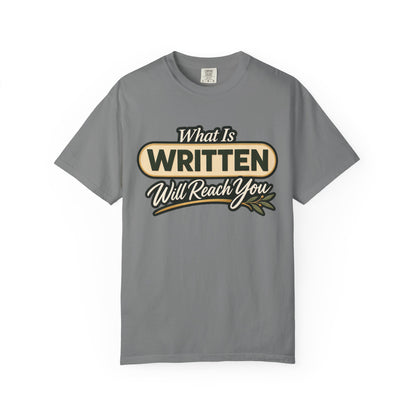 What Is Written Will Reach You T-Shirt
