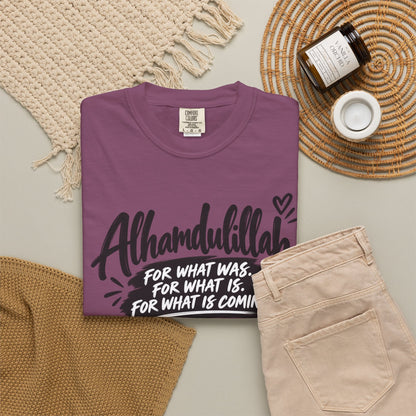 Alhamdulillah Graphic T-Shirt — "For What Was, For What Is, For What Is Coming"