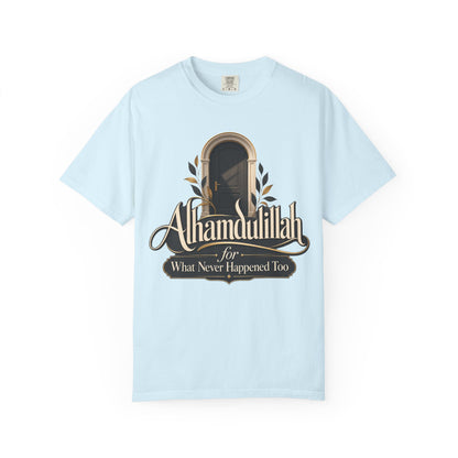Alhamdulillah For What Never Happened Too T-Shirt