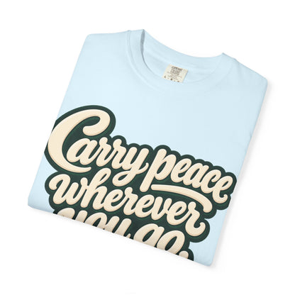 Carry Peace Wherever You Go T-Shirt