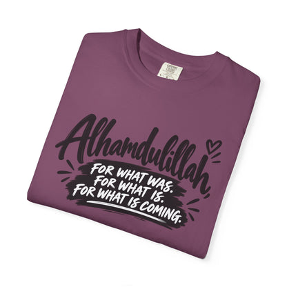 Alhamdulillah Graphic T-Shirt — "For What Was, For What Is, For What Is Coming"
