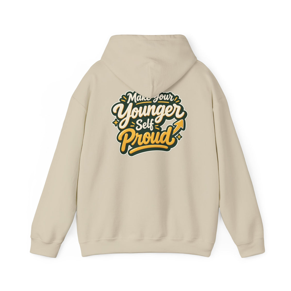 Make Your Younger Self Proud Hoodie — Inspirational Motivational Sweatshirt