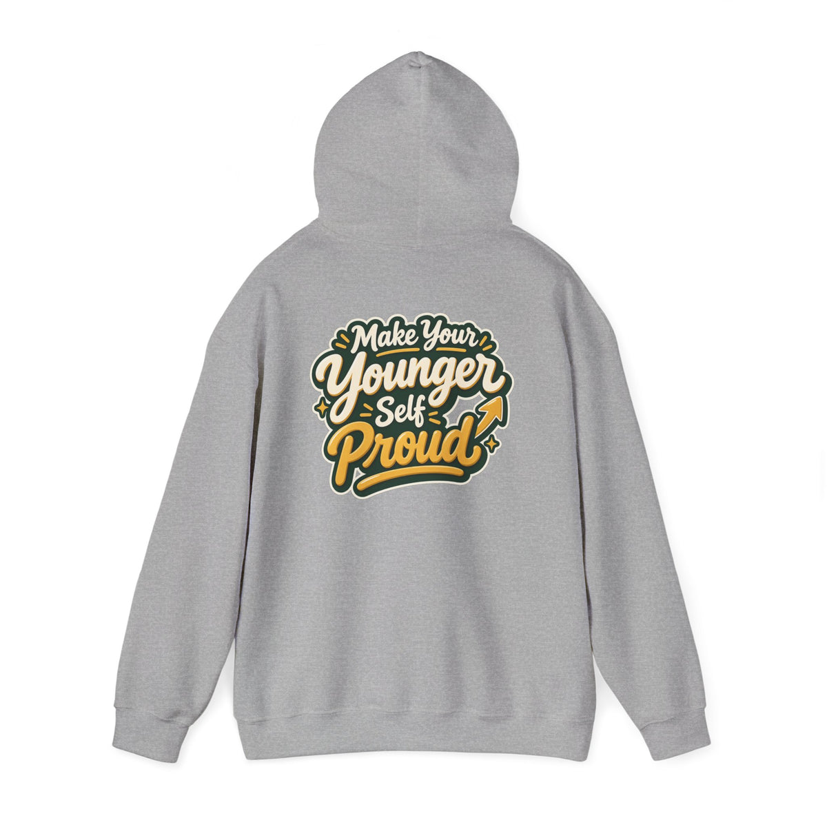 Make Your Younger Self Proud Hoodie — Inspirational Motivational Sweatshirt