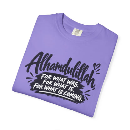 Alhamdulillah Graphic T-Shirt — "For What Was, For What Is, For What Is Coming"