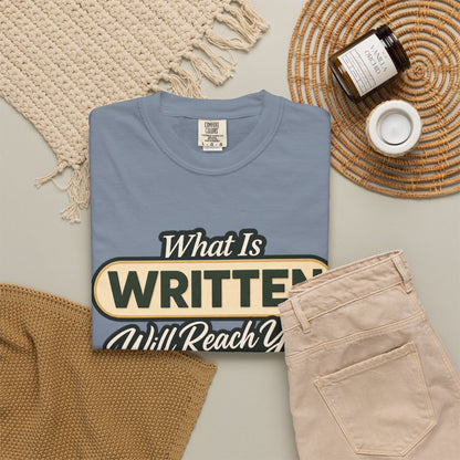 What Is Written Will Reach You T-Shirt