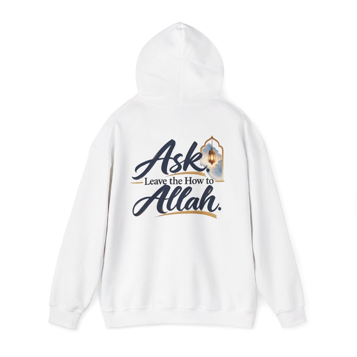 Ask Allah Hoodie — "Ask, Leave the How to Allah" Islamic Inspirational Pullover