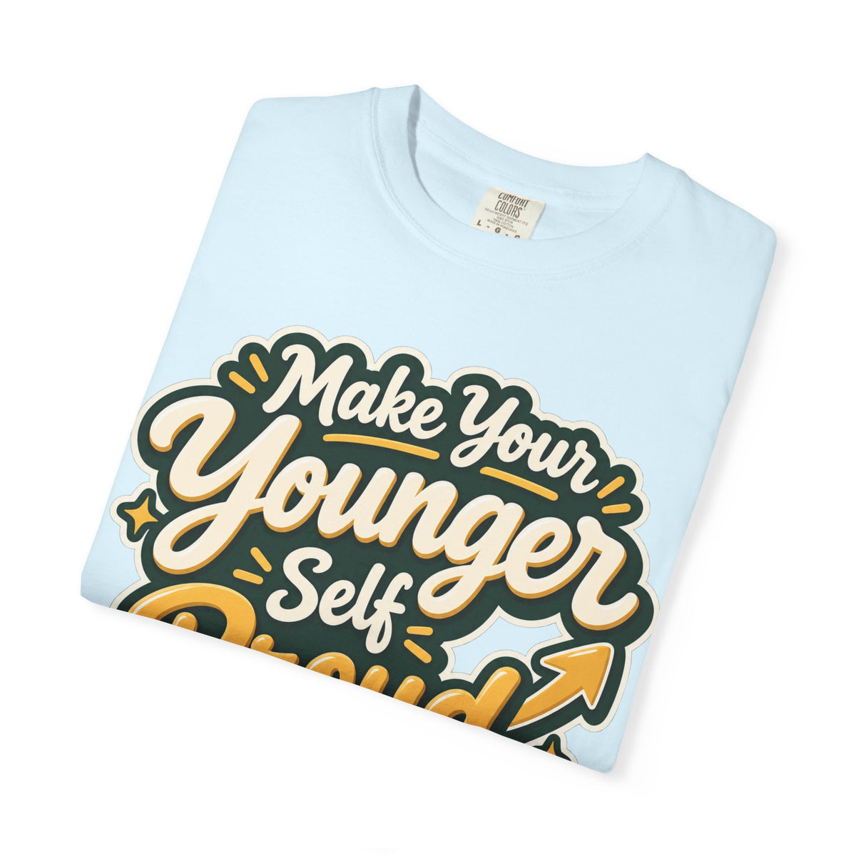Make Your Younger Self Proud T-Shirt