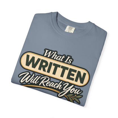 What Is Written Will Reach You T-Shirt