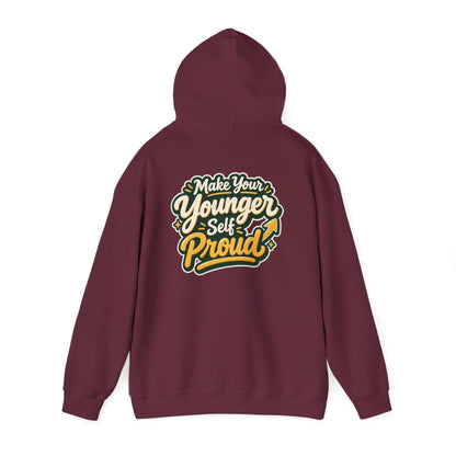 Make Your Younger Self Proud Hoodie — Inspirational Motivational Sweatshirt