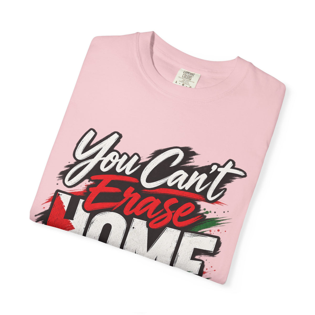 You Can't Erase Home T-Shirt — Palestine Solidarity Graphic Tee