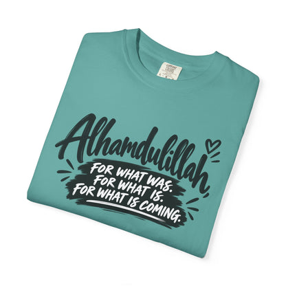 Alhamdulillah Graphic T-Shirt — "For What Was, For What Is, For What Is Coming"