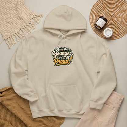 Make Your Younger Self Proud Hoodie — Inspirational Motivational Sweatshirt