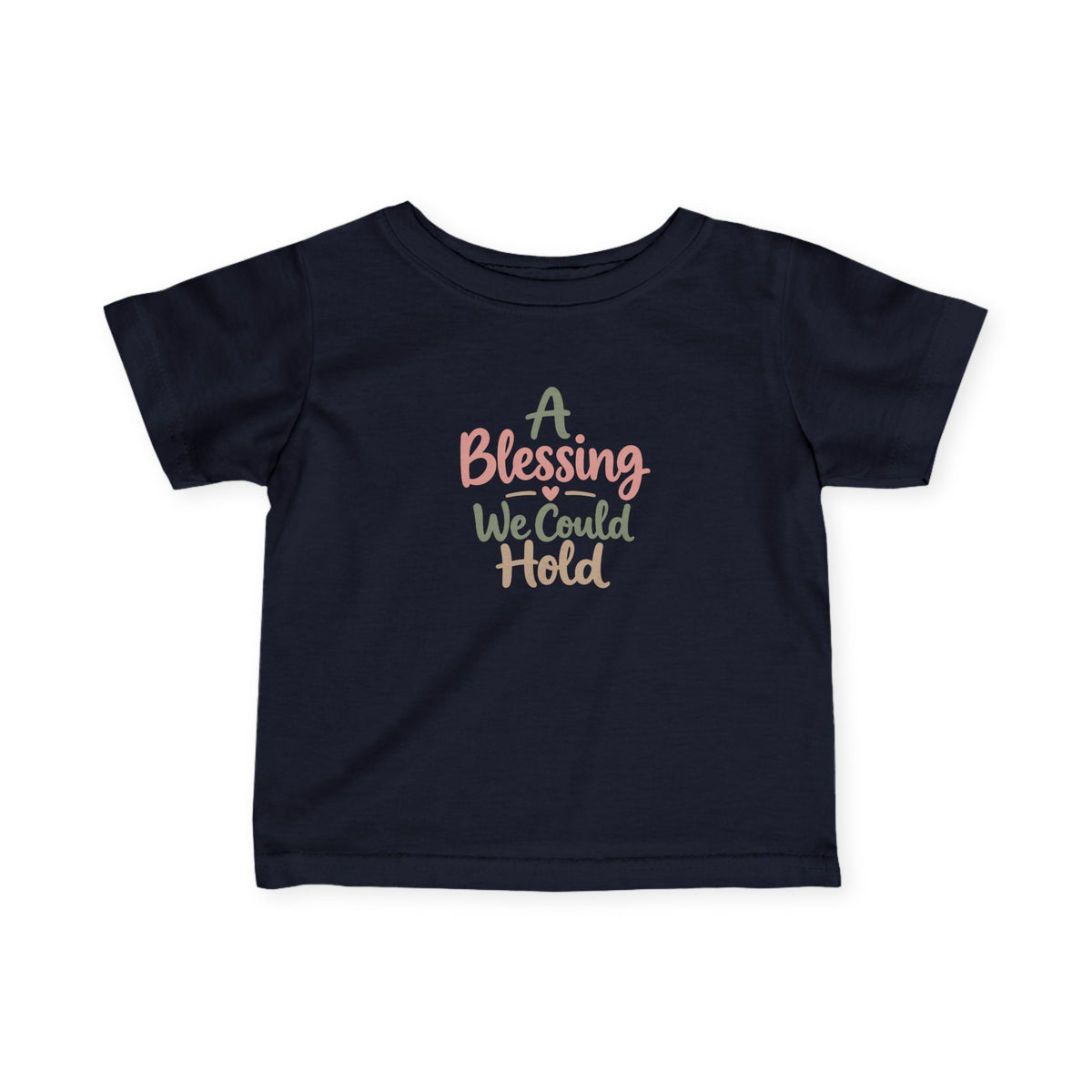 Infant Tee — "A Blessing We Could Hold" Baby Shirt (Newborn Gift)