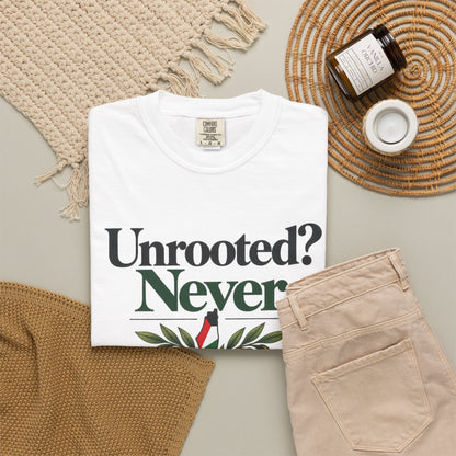 Unrooted? Never. T-Shirt — Botanical Resilience Graphic Tee