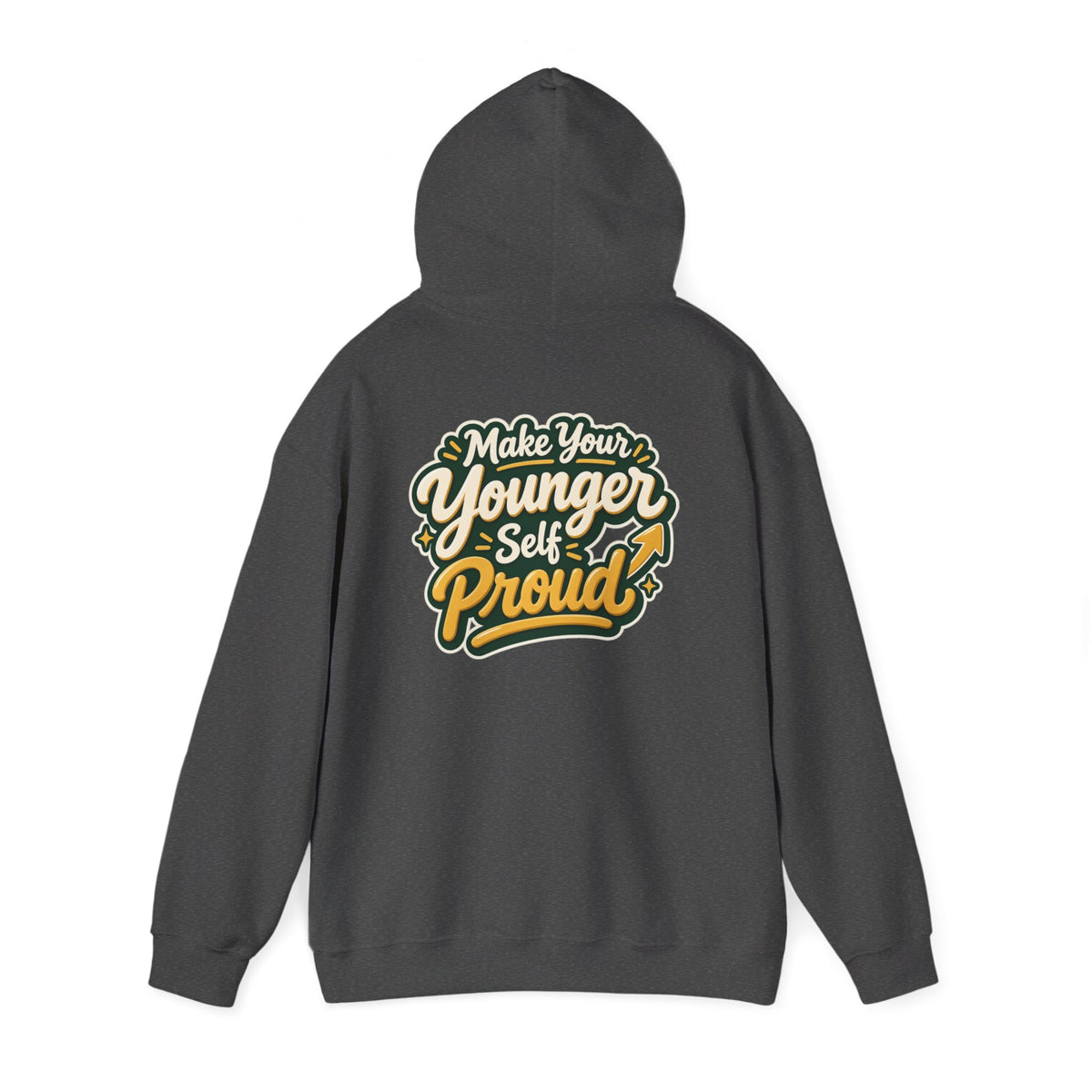 Make Your Younger Self Proud Hoodie — Inspirational Motivational Sweatshirt