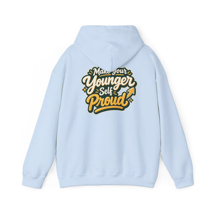 Make Your Younger Self Proud Hoodie — Inspirational Motivational Sweatshirt