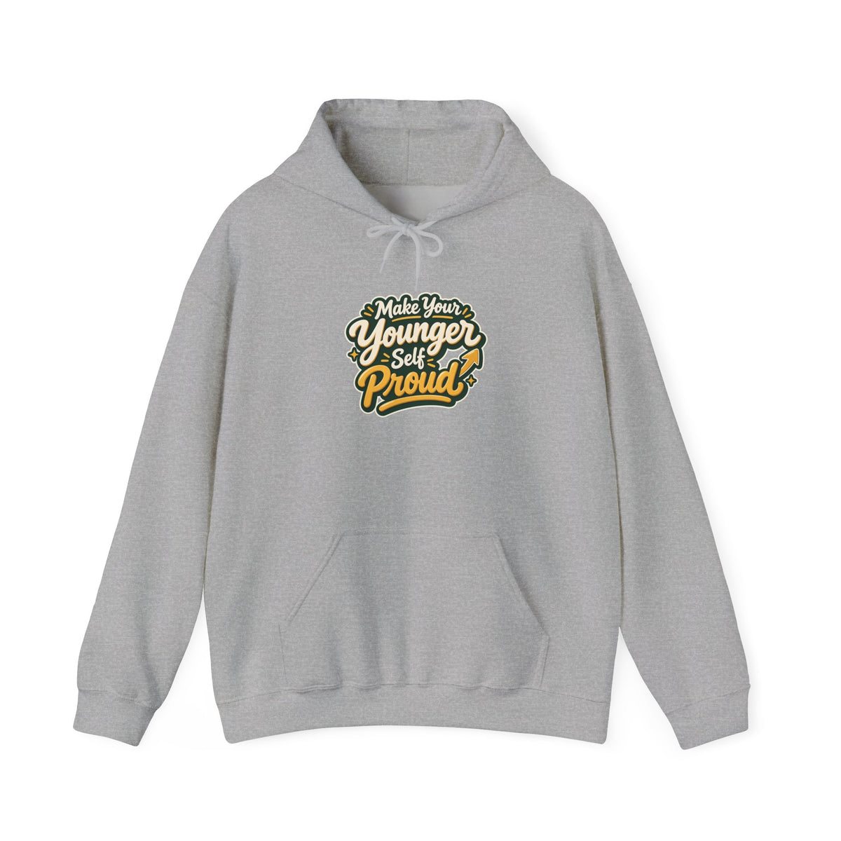 Make Your Younger Self Proud Hoodie — Inspirational Motivational Sweatshirt