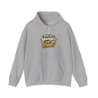 Make Your Younger Self Proud Hoodie — Inspirational Motivational Sweatshirt