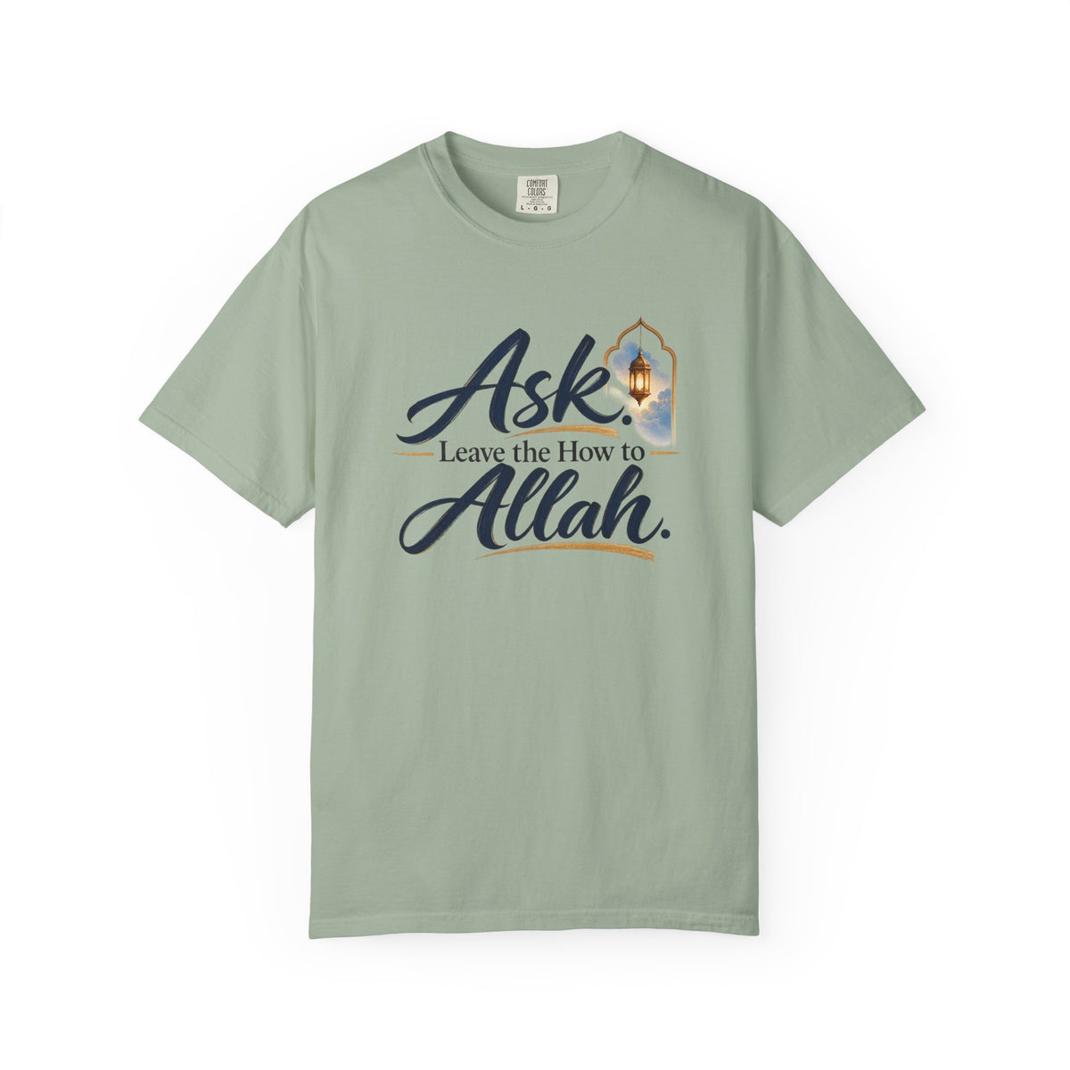 Ask Allah Inspirational T-Shirt — "Ask, Leave the How to Allah" Islamic Faith Tee