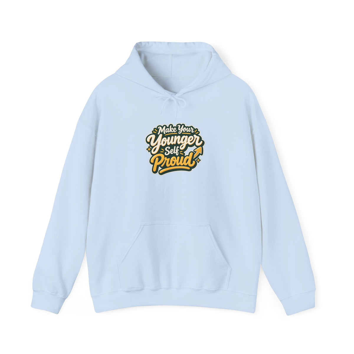 Make Your Younger Self Proud Hoodie — Inspirational Motivational Sweatshirt
