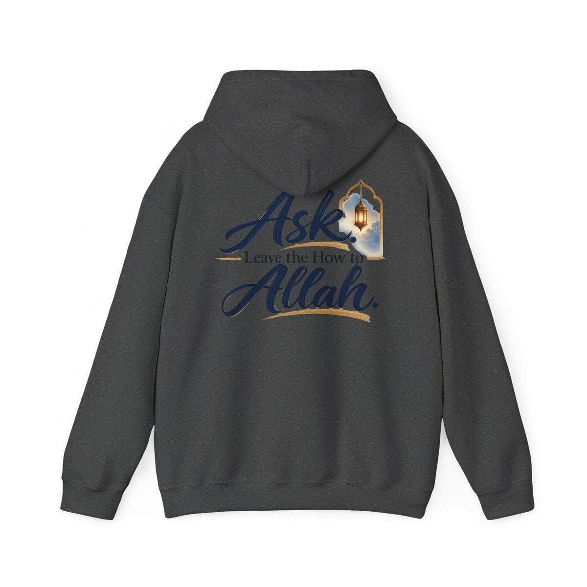Ask Allah Hoodie — "Ask, Leave the How to Allah" Islamic Inspirational Pullover