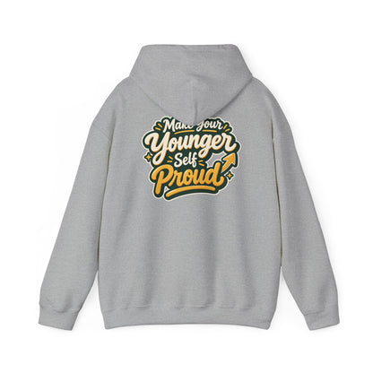 Make Your Younger Self Proud Hoodie — Inspirational Motivational Sweatshirt