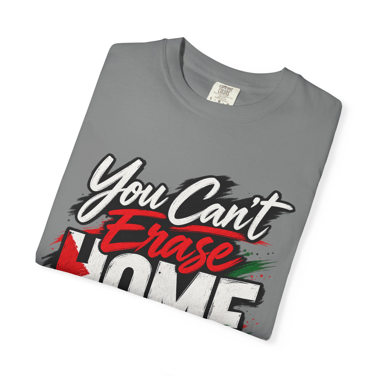 You Can't Erase Home T-Shirt — Palestine Solidarity Graphic Tee