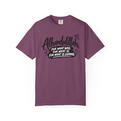 Alhamdulillah Graphic T-Shirt — "For What Was, For What Is, For What Is Coming"