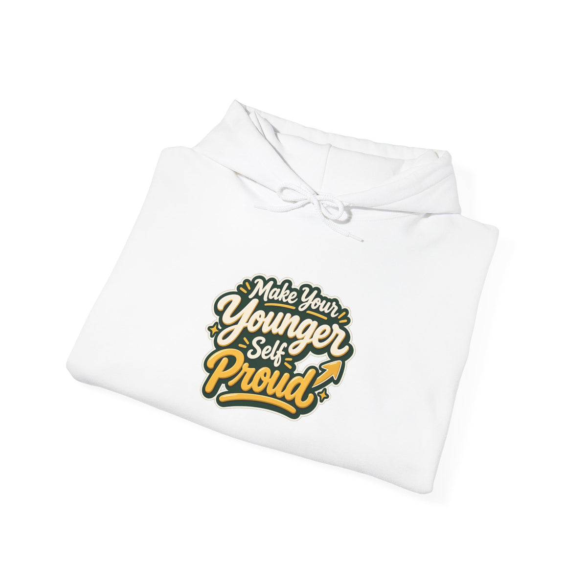 Make Your Younger Self Proud Hoodie — Inspirational Motivational Sweatshirt