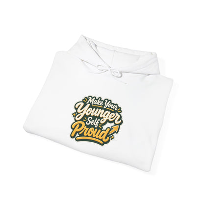 Make Your Younger Self Proud Hoodie — Inspirational Motivational Sweatshirt