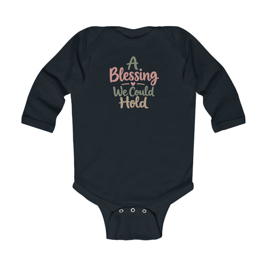 Infant Bodysuit — "A Blessing We Could Hold" Long-Sleeve Baby Onesie (New Baby Gift)