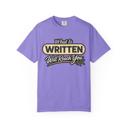 What Is Written Will Reach You T-Shirt