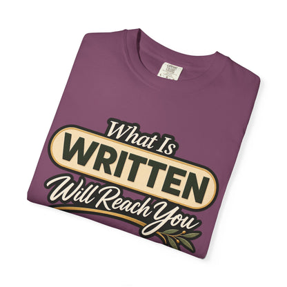 What Is Written Will Reach You T-Shirt