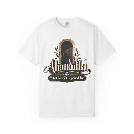 Alhamdulillah For What Never Happened Too T-Shirt