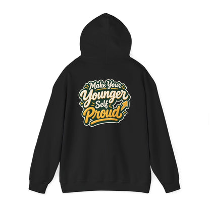 Make Your Younger Self Proud Hoodie — Inspirational Motivational Sweatshirt