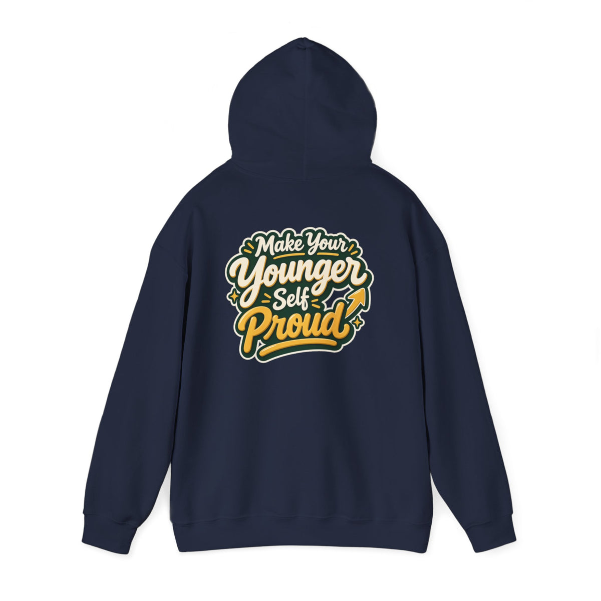 Make Your Younger Self Proud Hoodie — Inspirational Motivational Sweatshirt