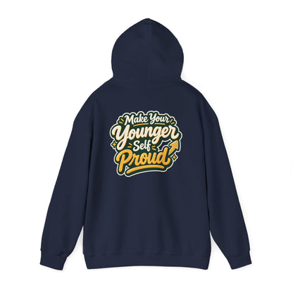 Make Your Younger Self Proud Hoodie — Inspirational Motivational Sweatshirt