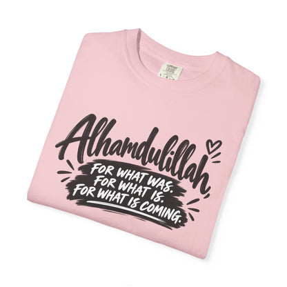 Alhamdulillah Graphic T-Shirt — "For What Was, For What Is, For What Is Coming"