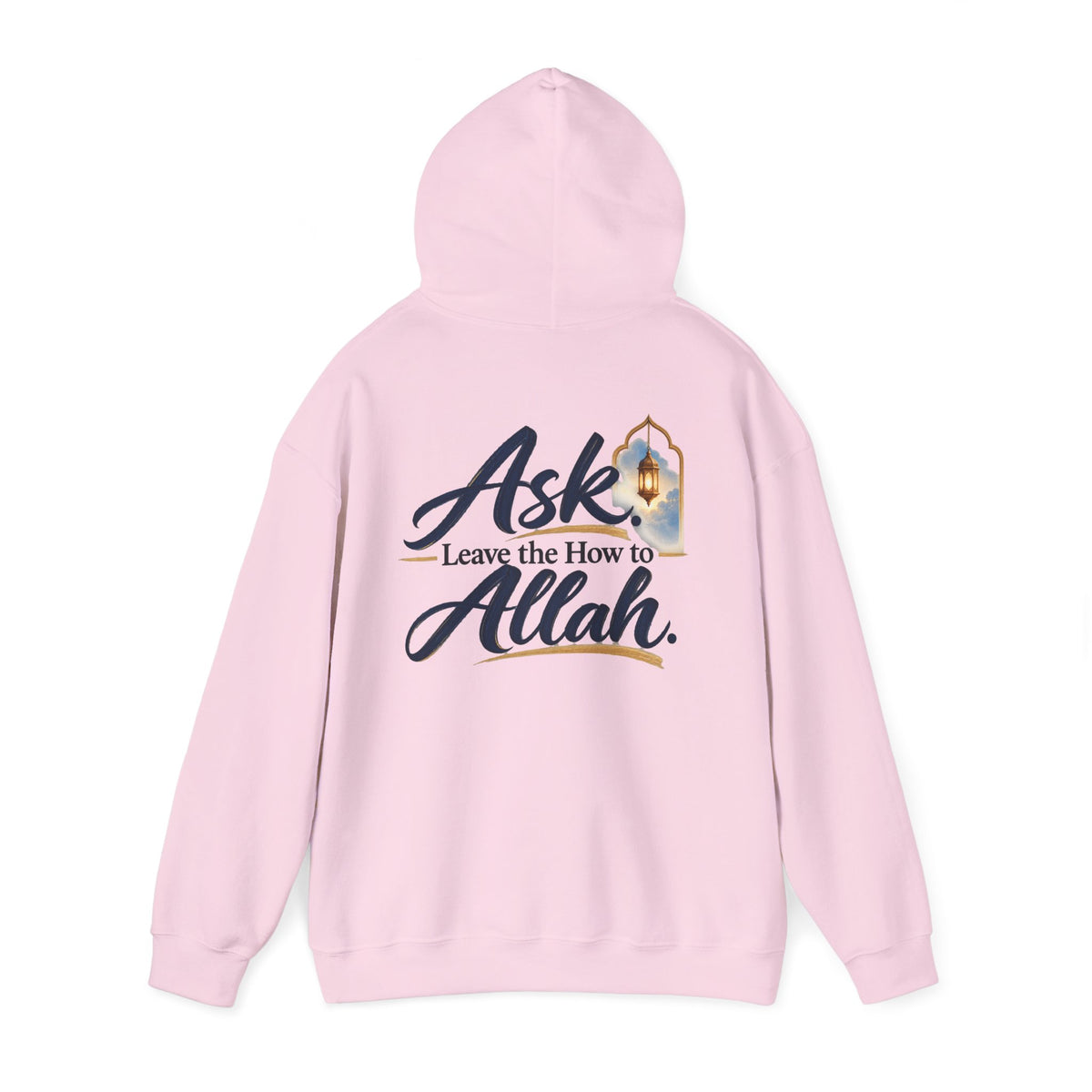Ask Allah Hoodie — "Ask, Leave the How to Allah" Islamic Inspirational Pullover
