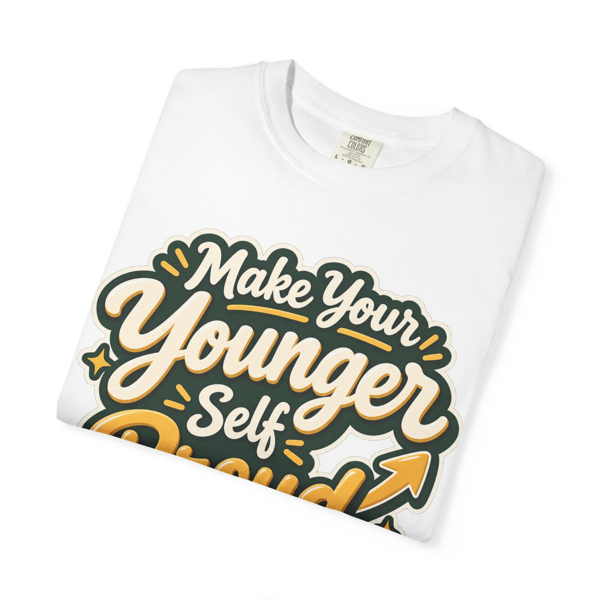 Make Your Younger Self Proud T-Shirt