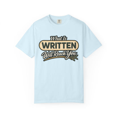 What Is Written Will Reach You T-Shirt